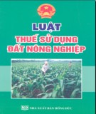 Ebook Luật thuế sử dụng đất nông nghiệp: Phần 1 - NXB Hồng Đức