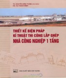 Ebook Thiết kế biện pháp kĩ thuật thi công lắp ghép nhà công nghiệp 1 tầng: Phần 2 - TS. Nguyễn Đình Thám (chủ biên)