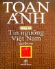 Ebook Nếp cũ - Tín ngưỡng Việt Nam (Quyển hạ): Phần 1 - Toan Ánh