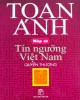 Ebook Nếp cũ - Tín ngưỡng Việt Nam (Quyển thượng): Phần 2 - Toan Ánh