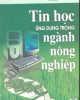 Ebook Tin học ứng dụng trong ngành Nông nghiệp - PGS. TS. Nguyễn Hải Thanh (Chủ biên)