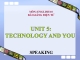 Bài giảng Tiếng Anh 10 Unit 5: Technology and you - Speaking