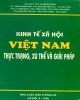 Ebook Kinh tế xã hội Việt Nam thực trạng, xu thế và giải pháp: Phần 1