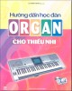 Ebook Hướng dẫn học đàn Organ cho thiếu nhi: Phần 1