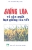 Ebook Giống lúa, sản xuất hạt giống lúa tốt - TS. Nguyễn Thị Lang