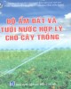 Ebook Độ ẩm đất và tưới nước hợp lý cho cây trồng: Phần 1 – PGS.TS. Nguyễn Đức Quý, TS. NGuyễn Văn Dung