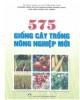 Ebook 575 giống cây trồng nông nghiệp mới: Phần 2 - NXB Nông nghiệp