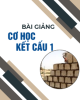 Bài giảng Cơ học kết cấu 1: Chương 1 - ThS. Nguyễn Thị Ngọc Loan