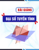 Bài giảng Đại số tuyến tính: Không gian vectơ - TS. Đặng Văn Vinh