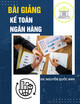Bài giảng Kế toán ngân hàng: Chương 2 - Nguyễn Quốc Anh